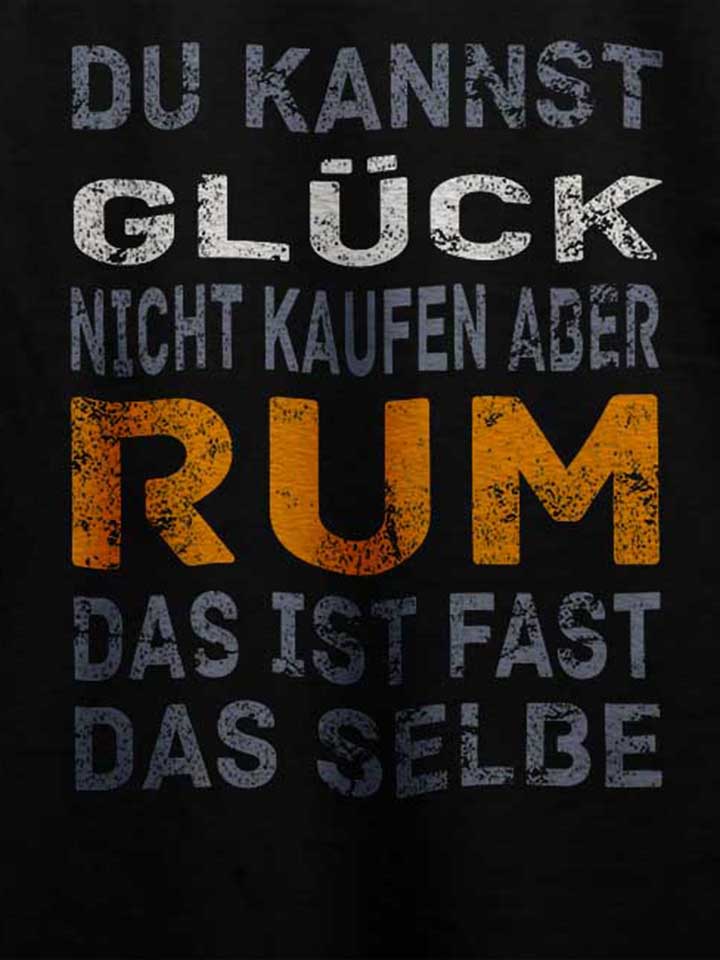 du-kannst-glueck-nicht-kaufen-aber-rum-t-shirt schwarz 4