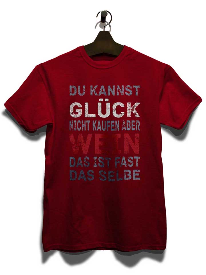 du-kannst-glueck-nicht-kaufen-aber-wein-t-shirt bordeaux 3