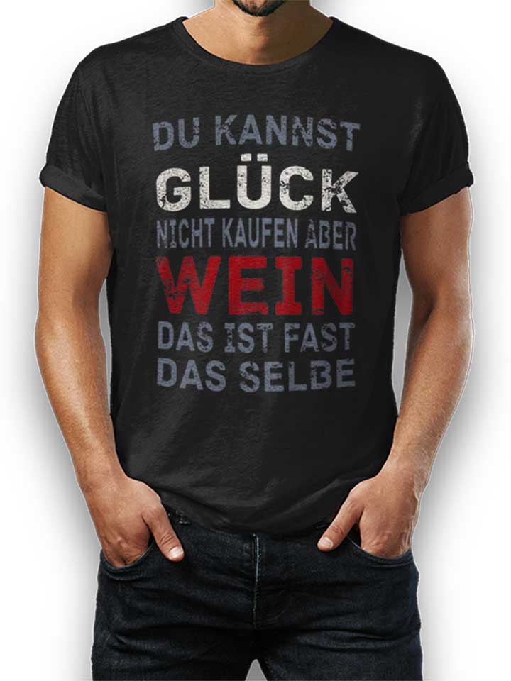 du-kannst-glueck-nicht-kaufen-aber-wein-t-shirt schwarz 1