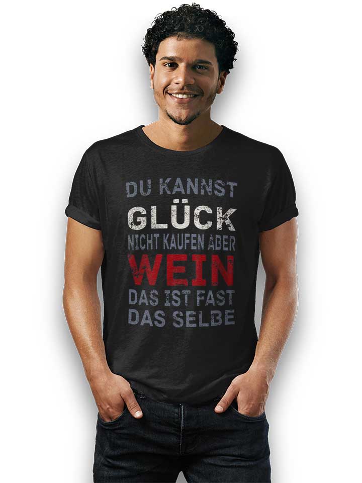 du-kannst-glueck-nicht-kaufen-aber-wein-t-shirt schwarz 2