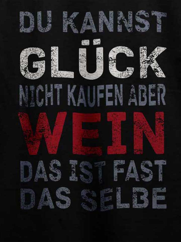 du-kannst-glueck-nicht-kaufen-aber-wein-t-shirt schwarz 4