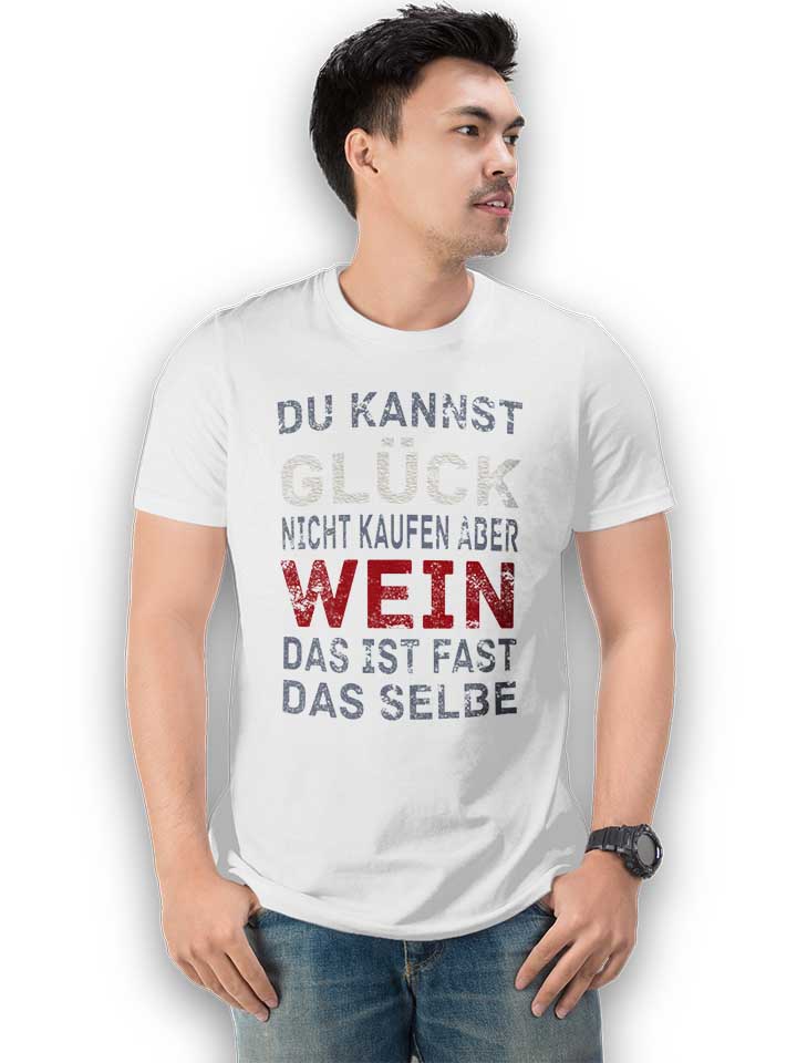 du-kannst-glueck-nicht-kaufen-aber-wein-t-shirt weiss 2