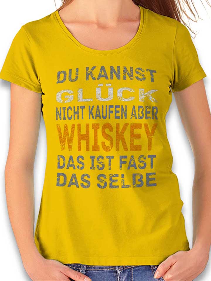 Du Kannst Glueck Nicht Kaufen Aber Whiskey Womens T-Shirt...