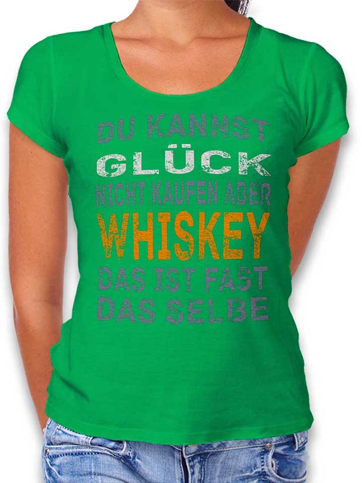 du-kannst-glueck-nicht-kaufen-aber-whiskey-damen-t-shirt gruen 1