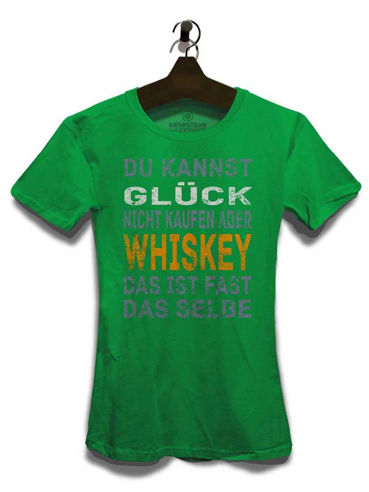 du-kannst-glueck-nicht-kaufen-aber-whiskey-damen-t-shirt gruen 3