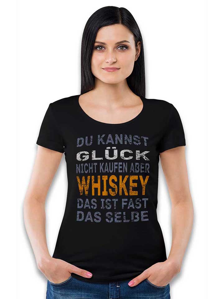du-kannst-glueck-nicht-kaufen-aber-whiskey-damen-t-shirt schwarz 2