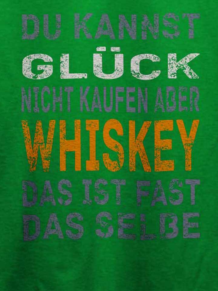 du-kannst-glueck-nicht-kaufen-aber-whiskey-t-shirt gruen 4