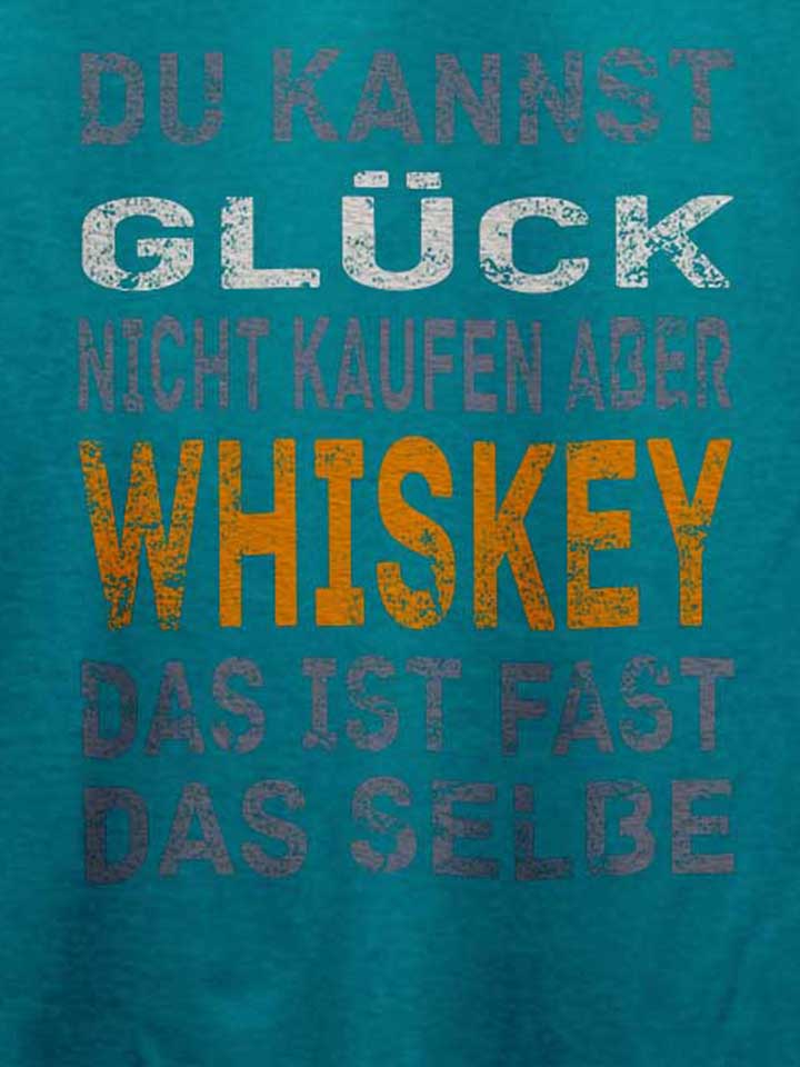 du-kannst-glueck-nicht-kaufen-aber-whiskey-t-shirt tuerkis 4