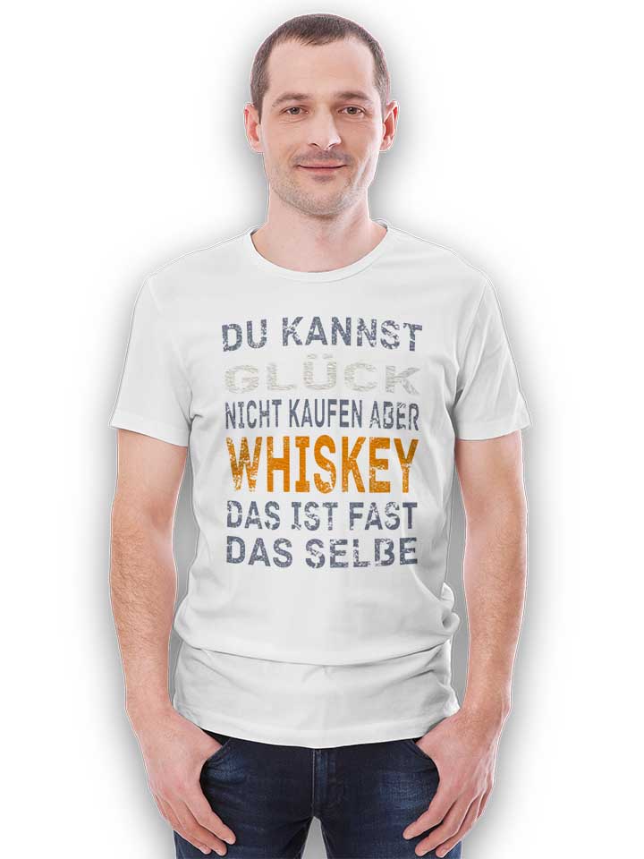 du-kannst-glueck-nicht-kaufen-aber-whiskey-t-shirt weiss 2