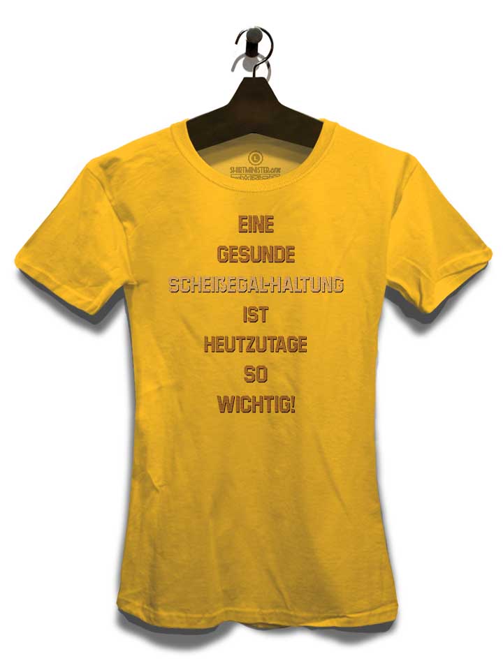 eine-gesunde-scheissegalhaltung-ist-damen-t-shirt gelb 3