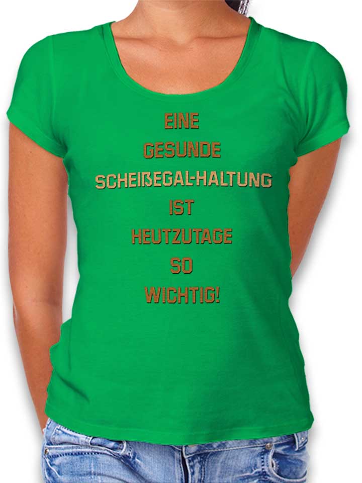 Eine Gesunde Scheissegalhaltung Ist Womens T-Shirt green L