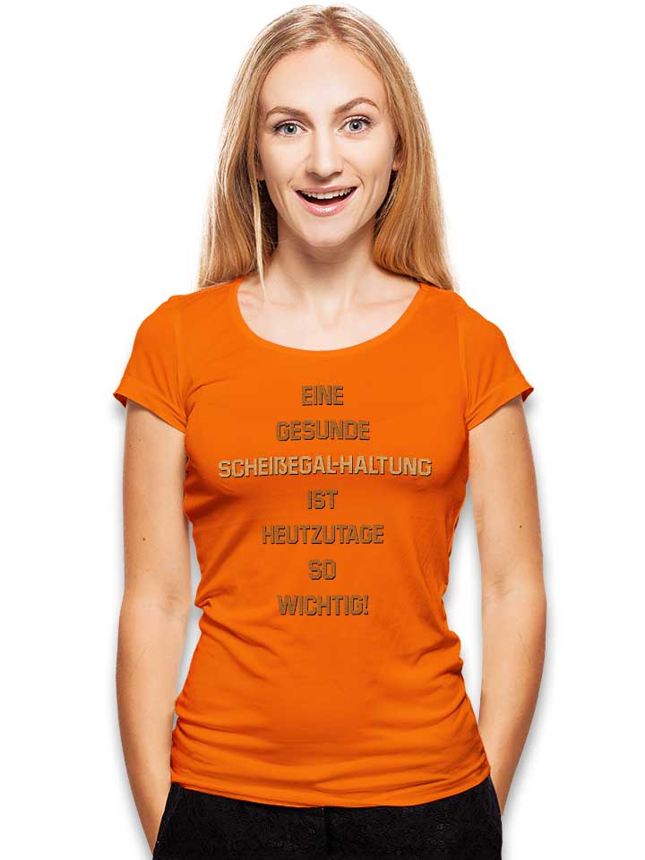 eine-gesunde-scheissegalhaltung-ist-damen-t-shirt orange 2