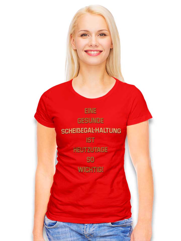eine-gesunde-scheissegalhaltung-ist-damen-t-shirt rot 2