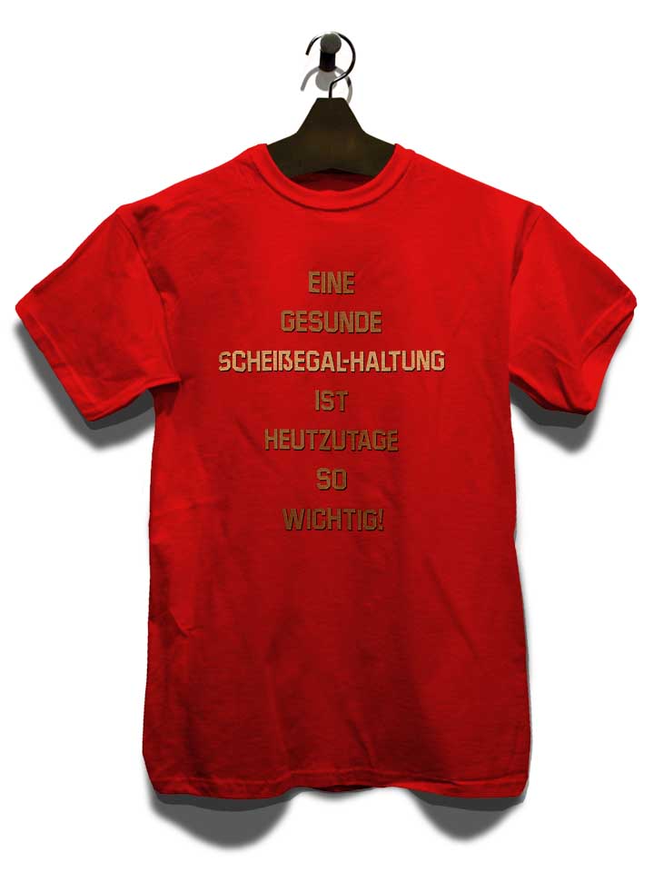 eine-gesunde-scheissegalhaltung-ist-t-shirt rot 3