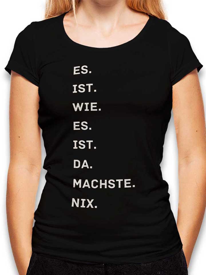 Es Is Wie Es Is Da Machse Nix Womens T-Shirt black L