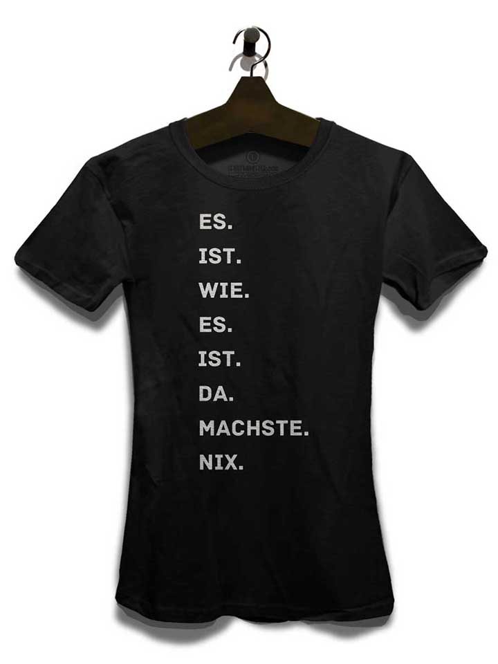 es-is-wie-es-is-da-machse-nix-damen-t-shirt schwarz 3