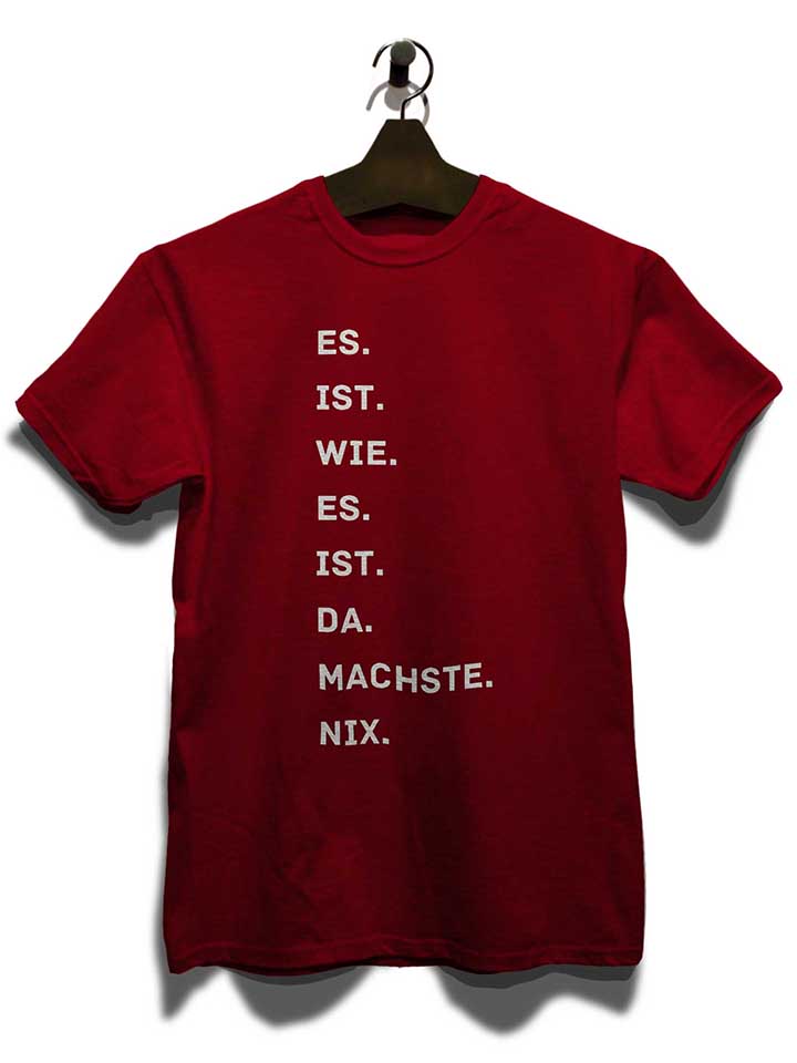 es-is-wie-es-is-da-machse-nix-t-shirt bordeaux 3