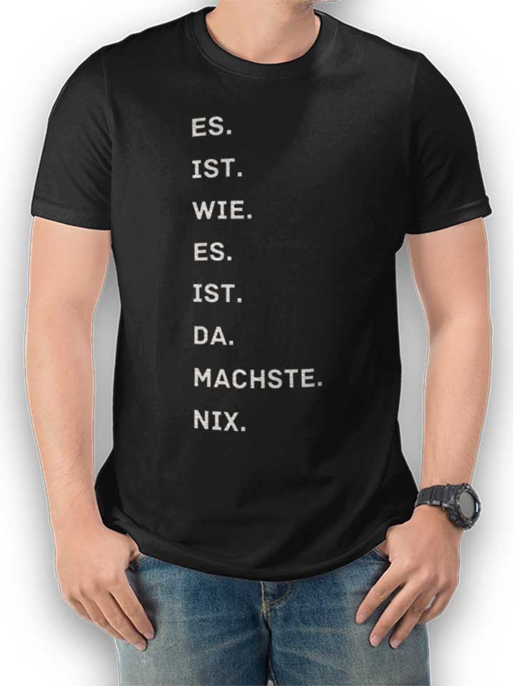 Es Is Wie Es Is Da Machse Nix T-Shirt nero L