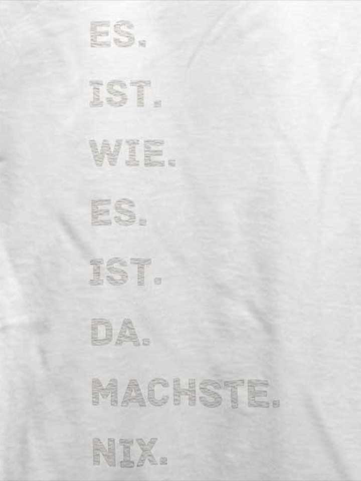 es-is-wie-es-is-da-machse-nix-t-shirt weiss 4