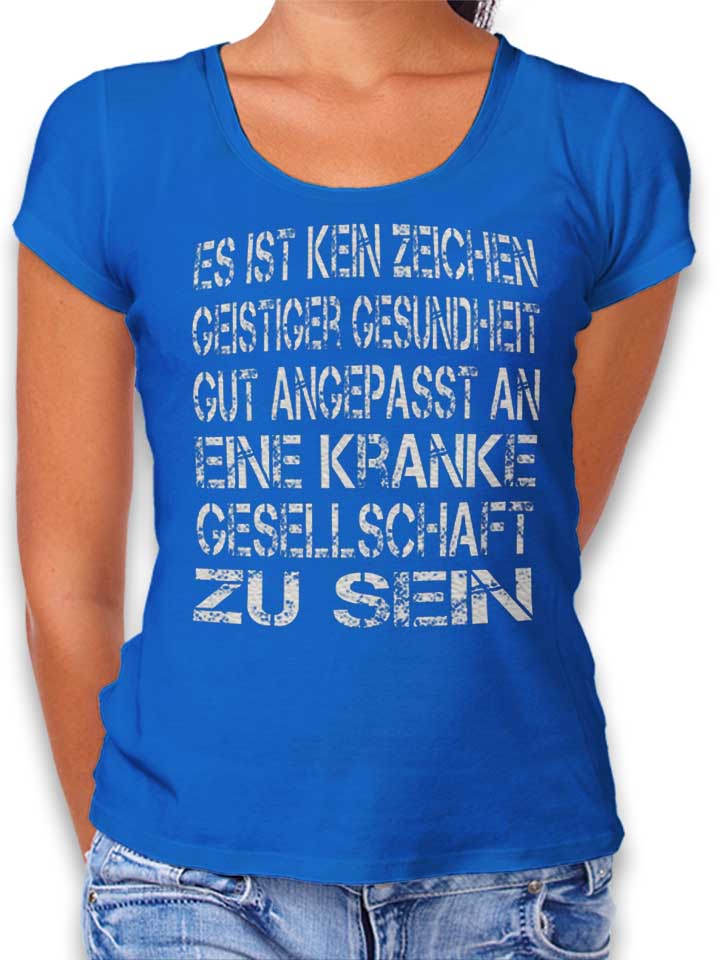 Es Ist Kein Zeichen Geistiger Gesundheit Camiseta Mujer...