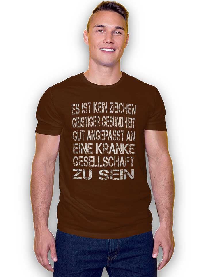 es-ist-kein-zeichen-geistiger-gesundheit-t-shirt braun 2