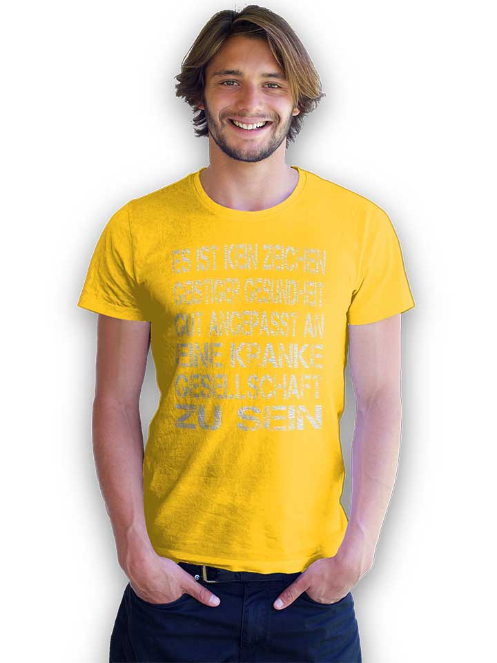 es-ist-kein-zeichen-geistiger-gesundheit-t-shirt gelb 2