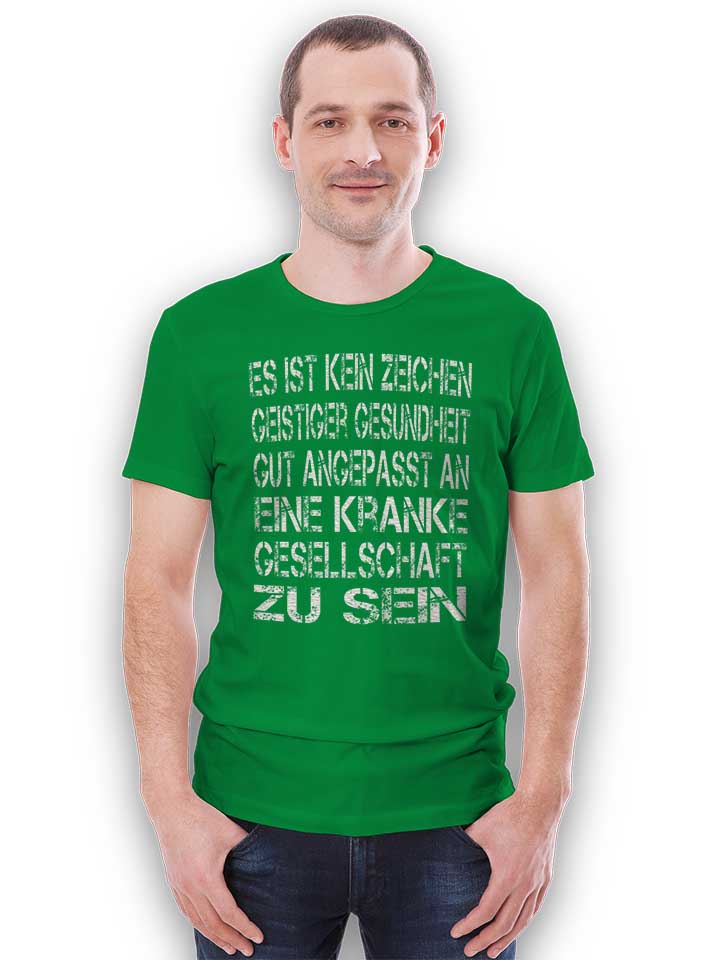 es-ist-kein-zeichen-geistiger-gesundheit-t-shirt gruen 2