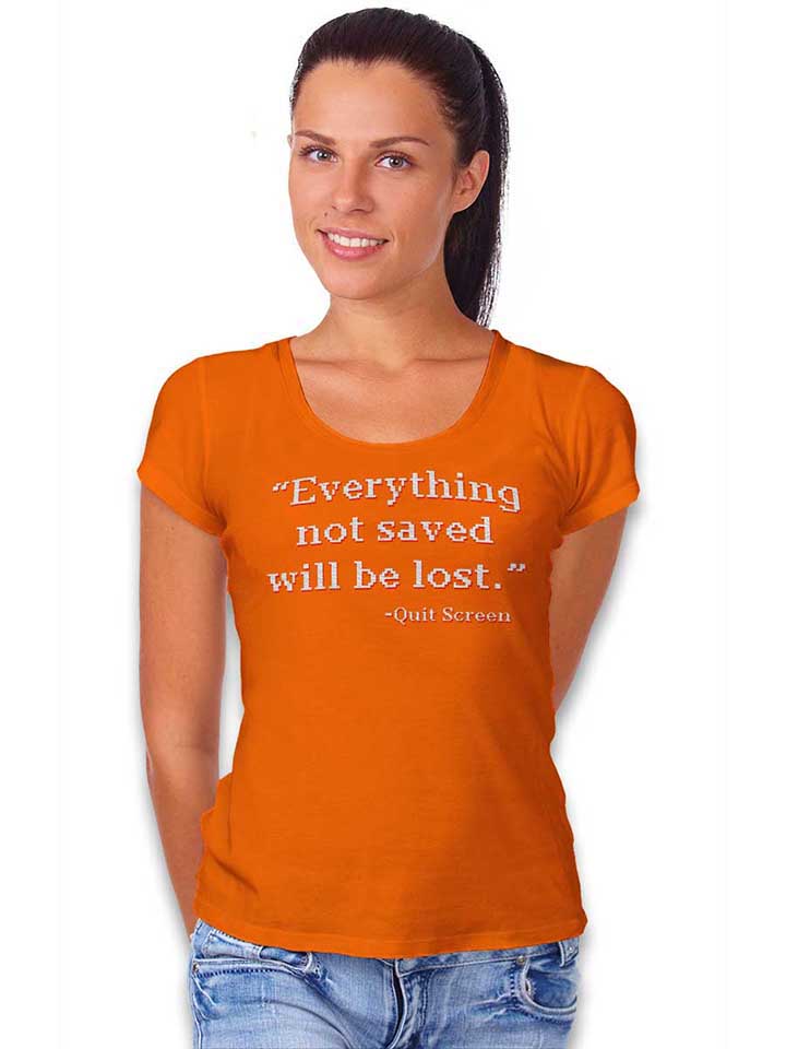 everything-not-saved-will-be-lost-damen-t-shirt orange 2