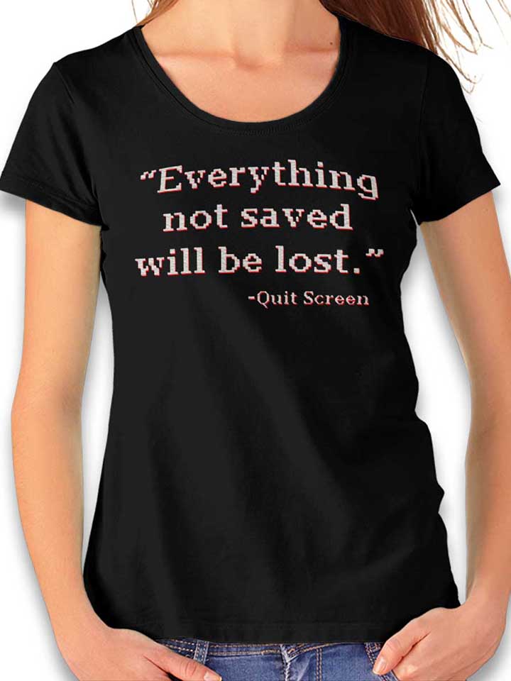 everything-not-saved-will-be-lost-damen-t-shirt schwarz 1