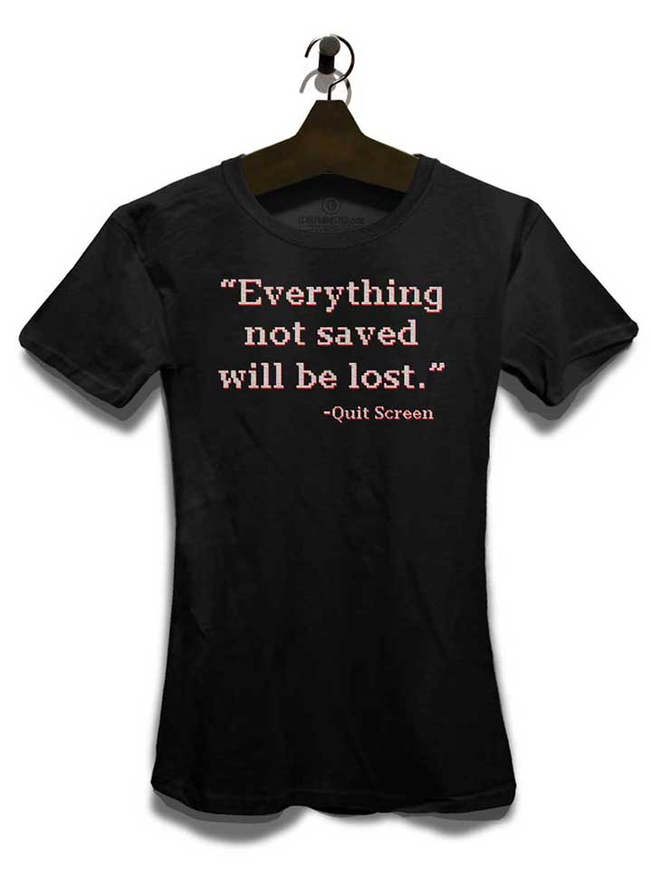 everything-not-saved-will-be-lost-damen-t-shirt schwarz 3