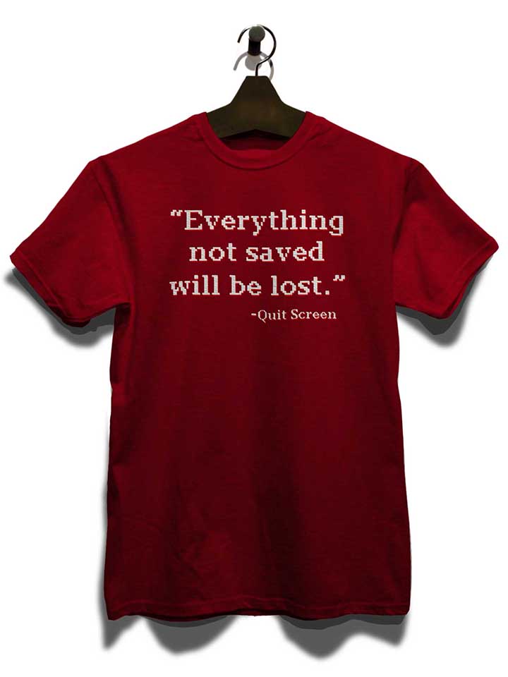 everything-not-saved-will-be-lost-t-shirt bordeaux 3