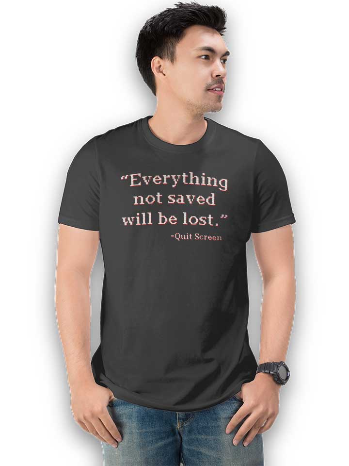 everything-not-saved-will-be-lost-t-shirt dunkelgrau 2