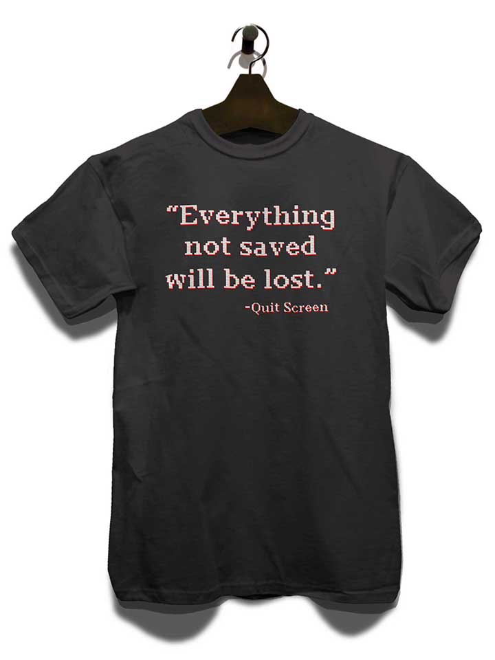 everything-not-saved-will-be-lost-t-shirt dunkelgrau 3