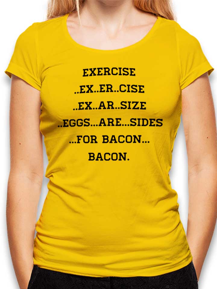 Exercise For Bacon Womens T-Shirt yellow L