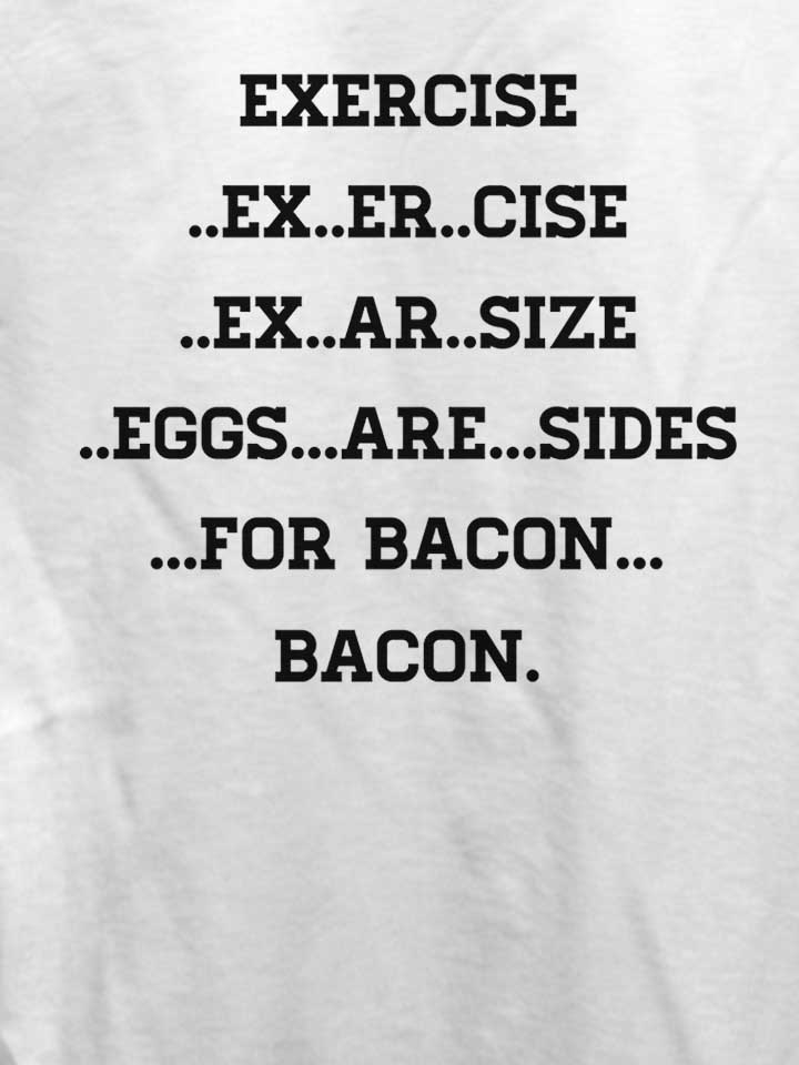 exercise-for-bacon-damen-t-shirt weiss 4