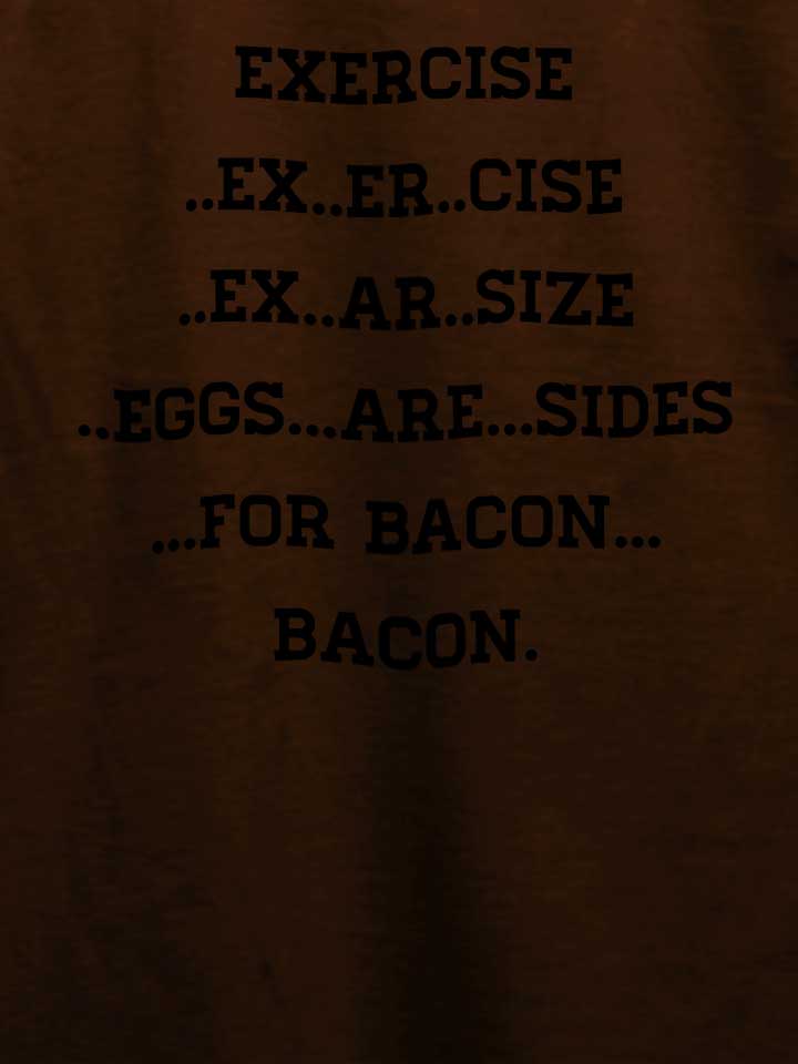 exercise-for-bacon-t-shirt braun 4