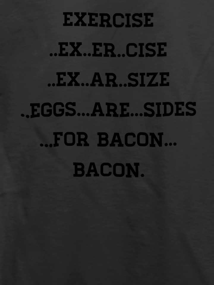 exercise-for-bacon-t-shirt dunkelgrau 4
