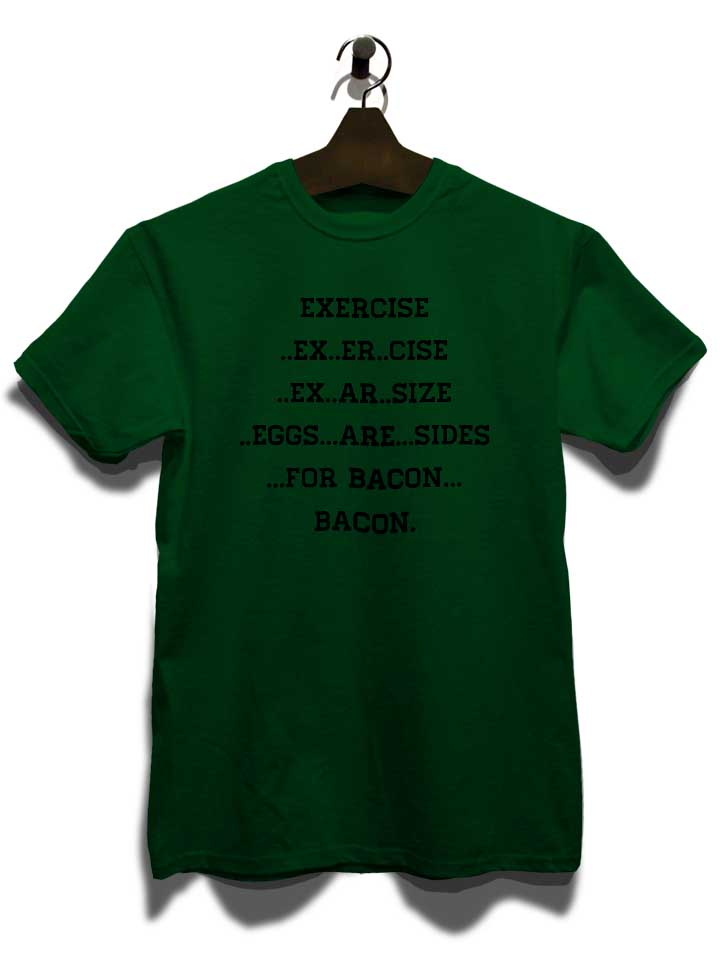 exercise-for-bacon-t-shirt dunkelgruen 3