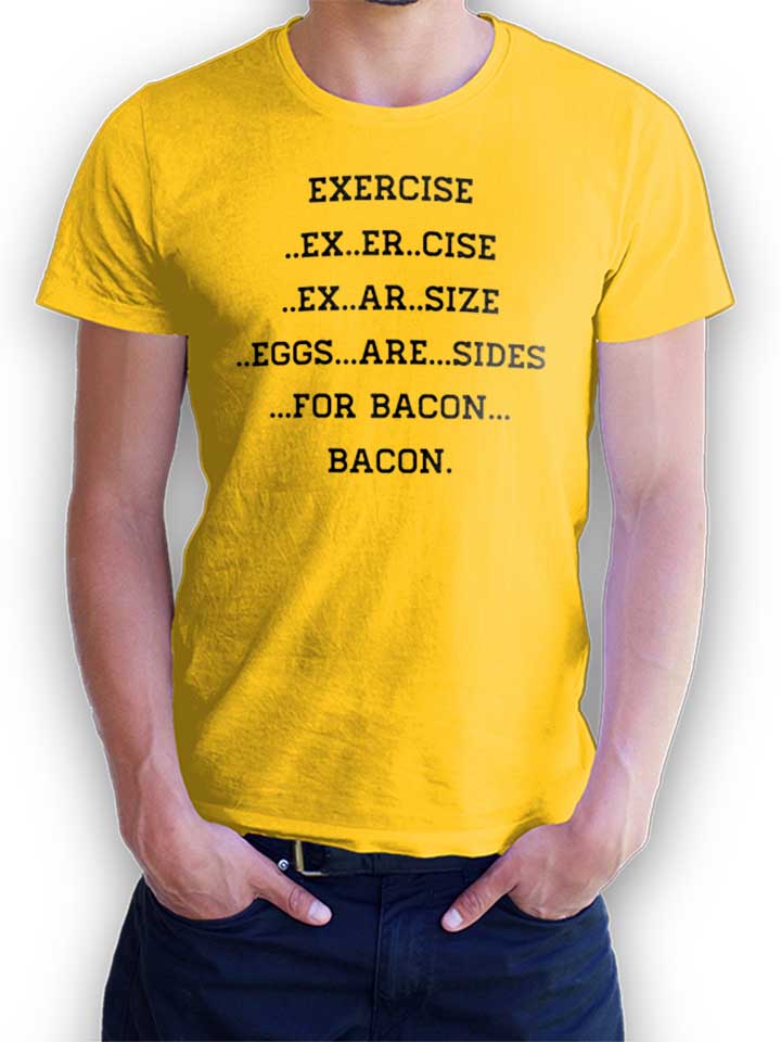 Exercise For Bacon T-Shirt yellow L