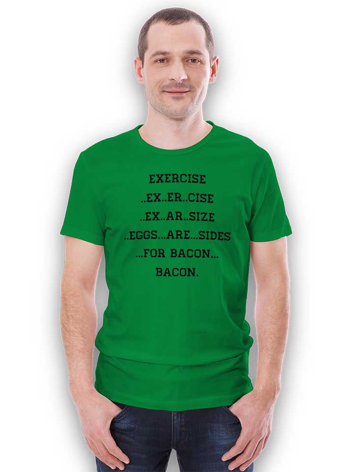 exercise-for-bacon-t-shirt gruen 2