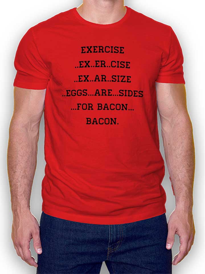 Exercise For Bacon Camiseta rojo L