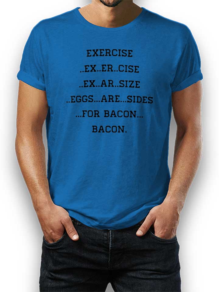 Exercise For Bacon T-Shirt bleu-roi L