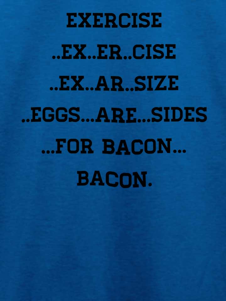 exercise-for-bacon-t-shirt royal 4