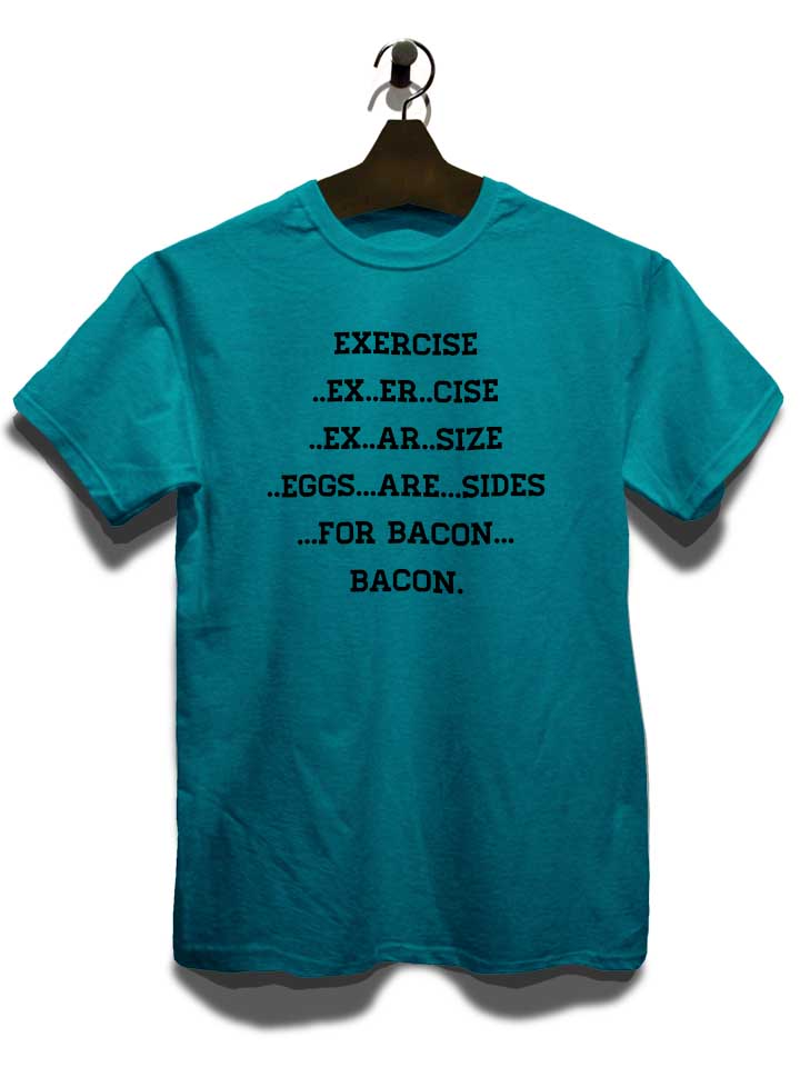 exercise-for-bacon-t-shirt tuerkis 3