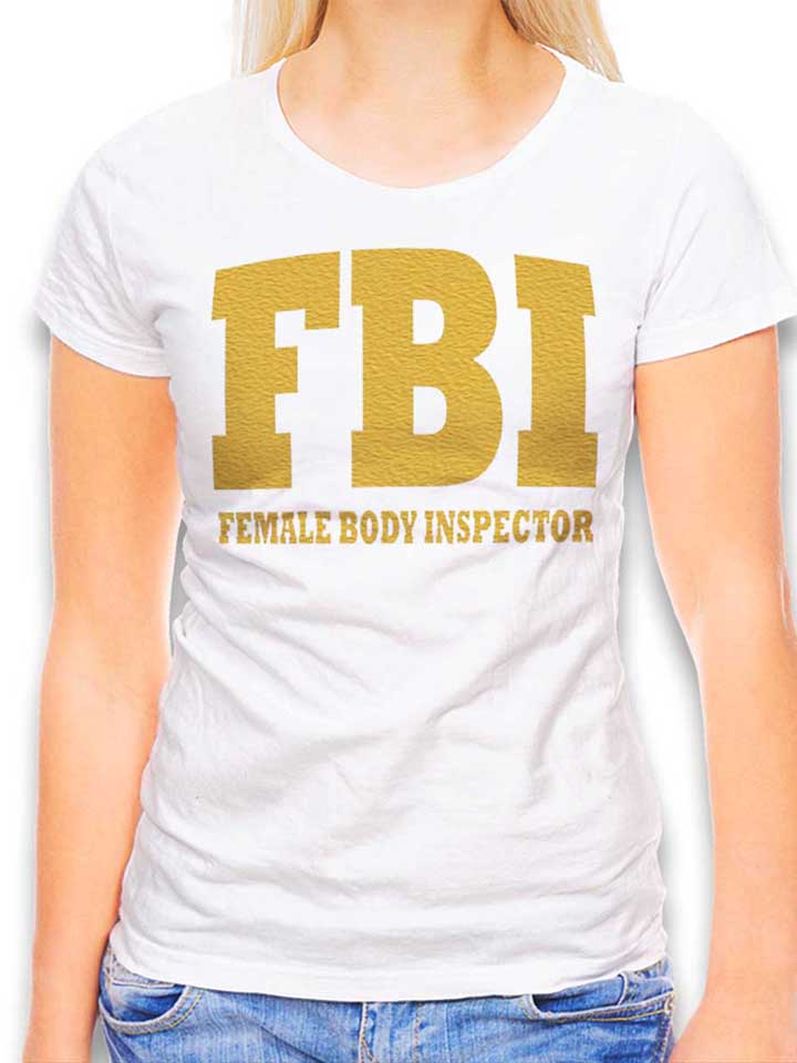 Fbi Female Body Inspector 2 Womens T-Shirt white L