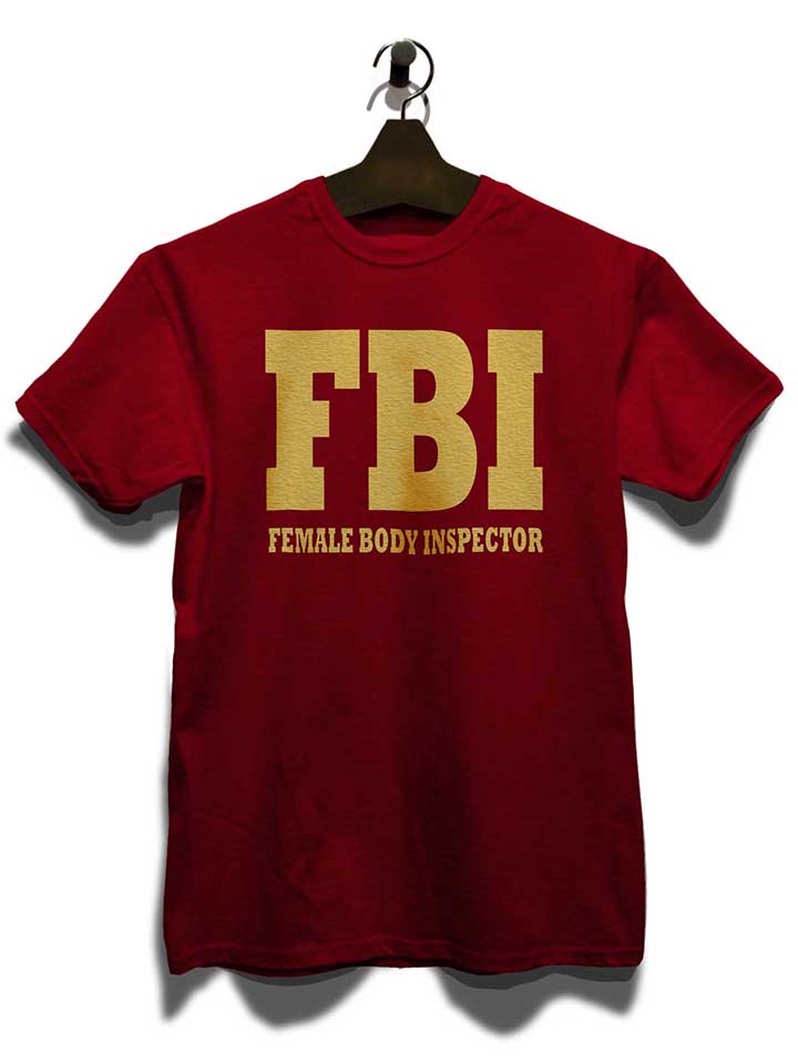 fbi-female-body-inspector-2-t-shirt bordeaux 3
