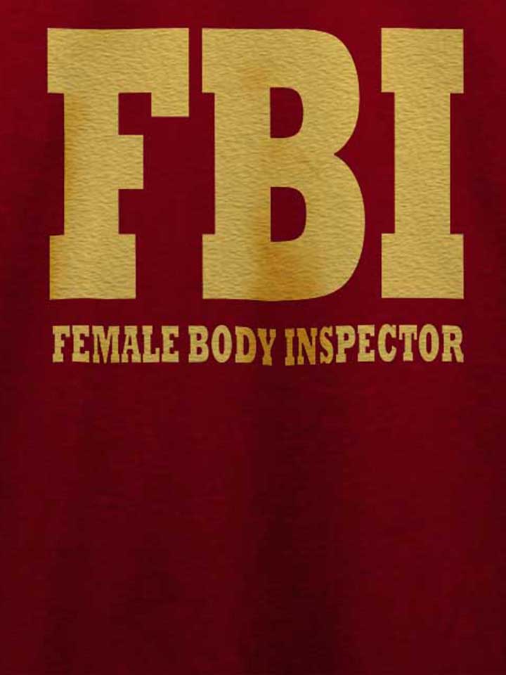 fbi-female-body-inspector-2-t-shirt bordeaux 4