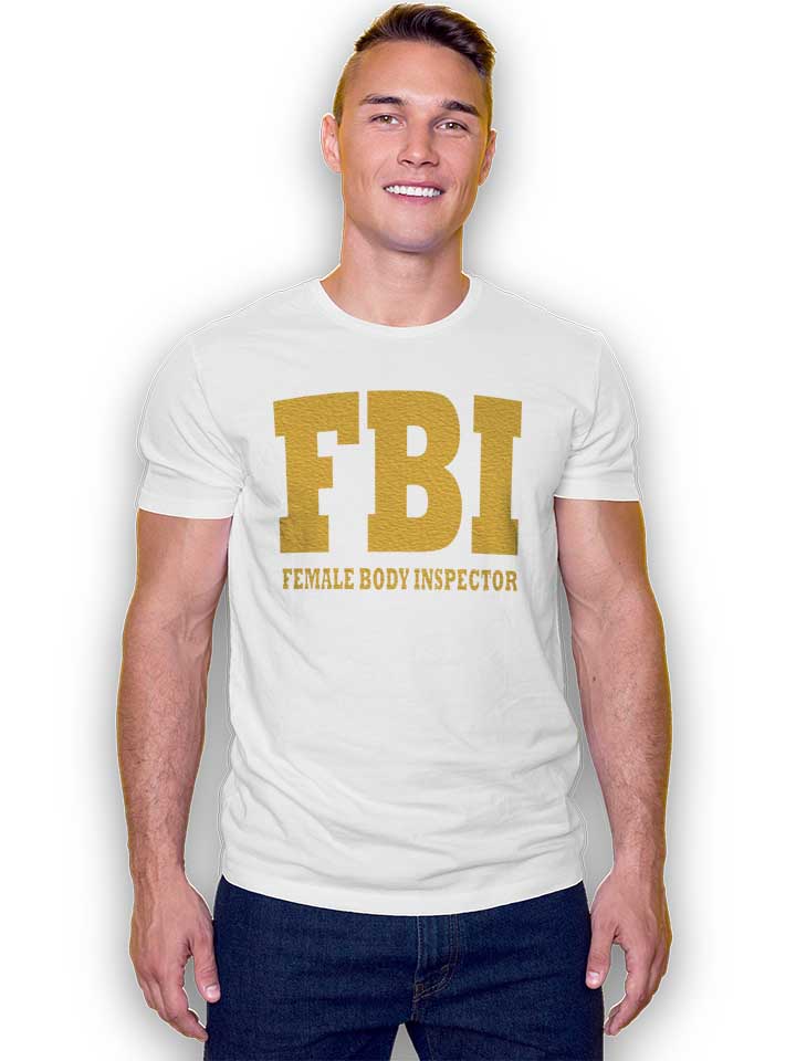 fbi-female-body-inspector-2-t-shirt weiss 2