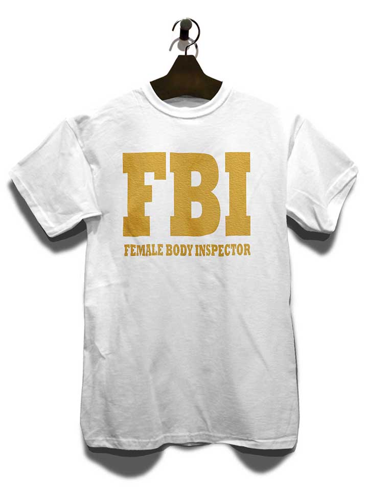 fbi-female-body-inspector-2-t-shirt weiss 3