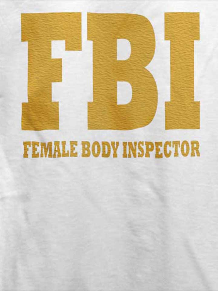 fbi-female-body-inspector-2-t-shirt weiss 4